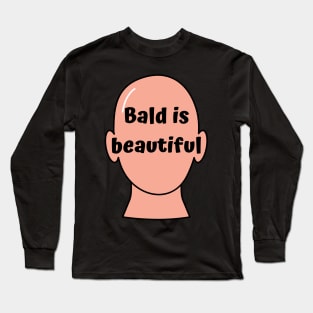 Bald is beautiful Long Sleeve T-Shirt